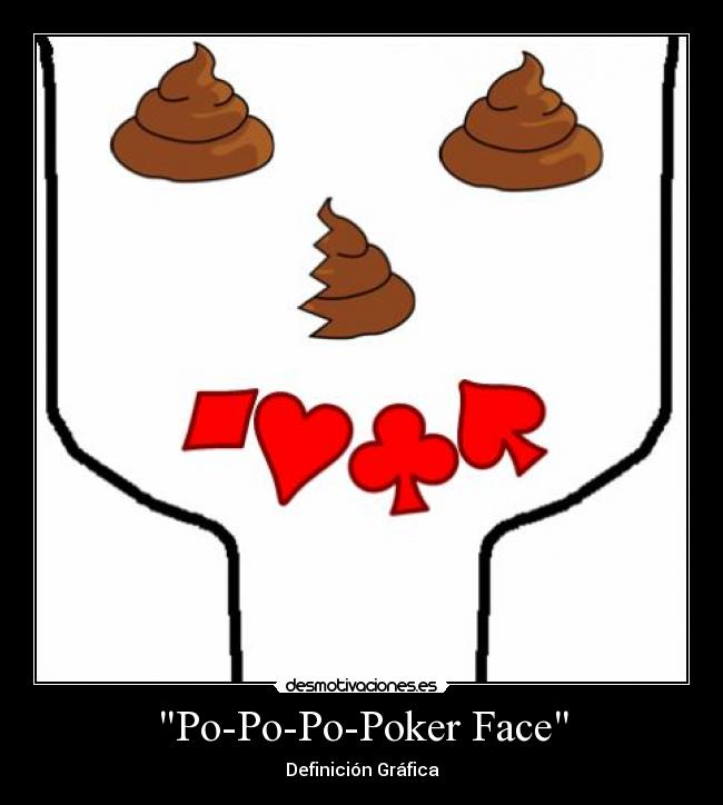Po-Po-Po-Poker Face - 
