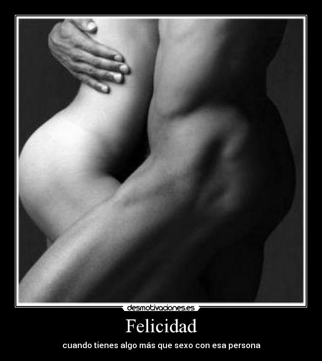 Felicidad - cuando tienes algo más que sexo con esa persona