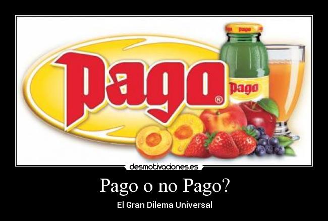 Pago o no Pago? -