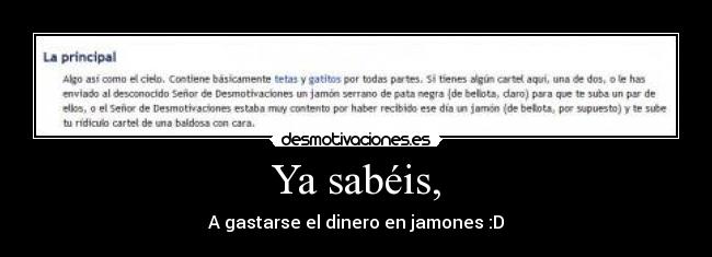 Ya sabéis, - A gastarse el dinero en jamones :D