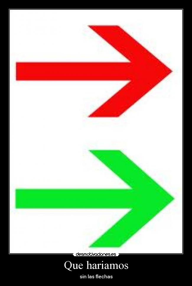 Que hariamos - sin las flechas