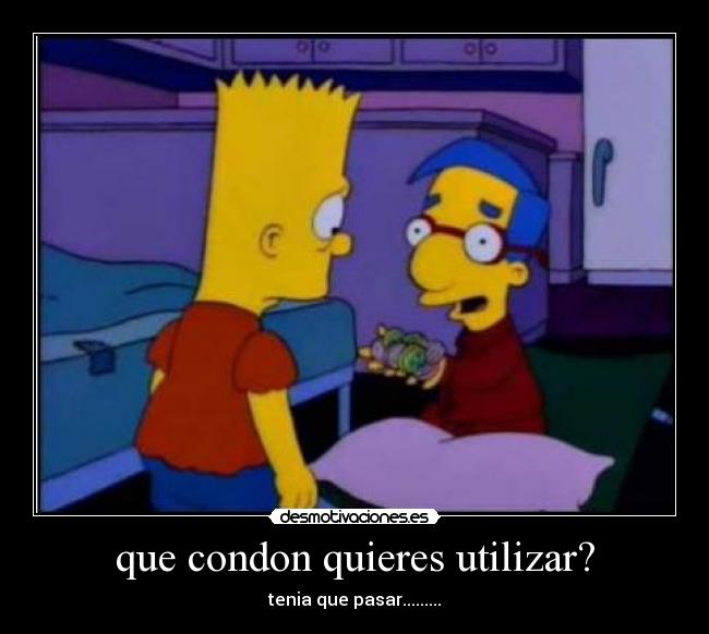 que condon quieres utilizar? - tenia que pasar.........