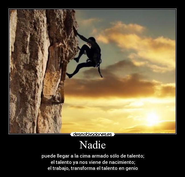 carteles nadie puede llegar cima armado solo talento nos viene nacimiento trabajo transforma desmotivaciones