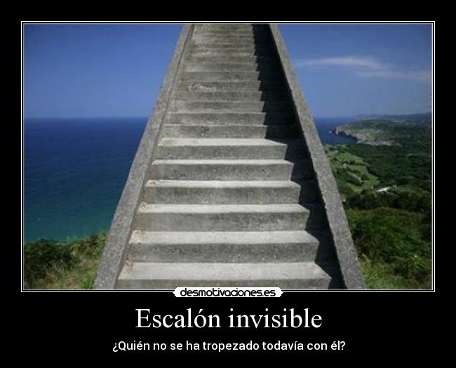 Escalón invisible - ¿Quién no se ha tropezado todavía con él?