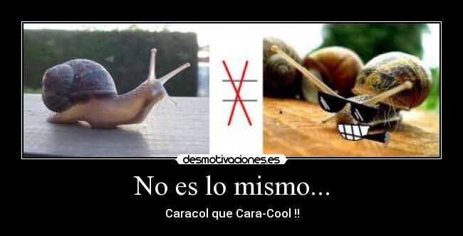 No es lo mismo... -