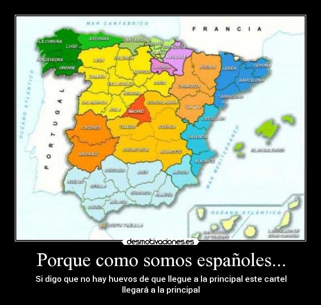 Porque como somos españoles... - Si digo que no hay huevos de que llegue a la principal este cartel llegará a la principal
