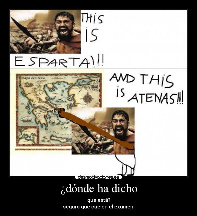 ¿dónde ha dicho - que está?
seguro que cae en el examen.