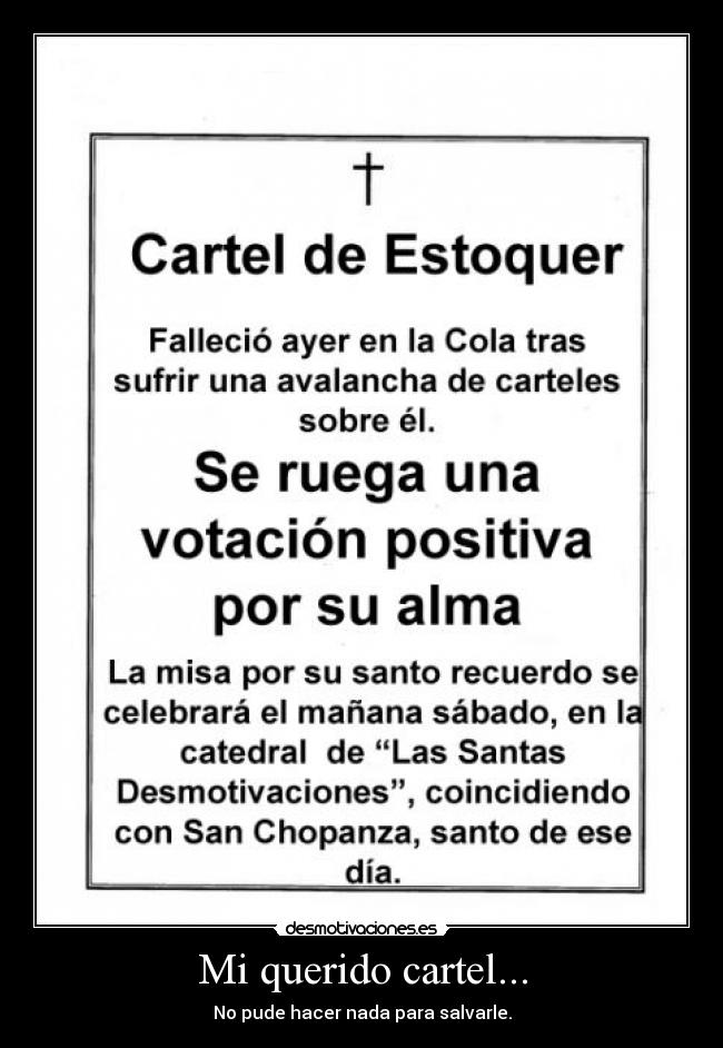 Mi querido cartel... - No pude hacer nada para salvarle.