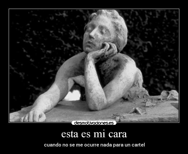 esta es mi cara - cuando no se me ocurre nada para un cartel