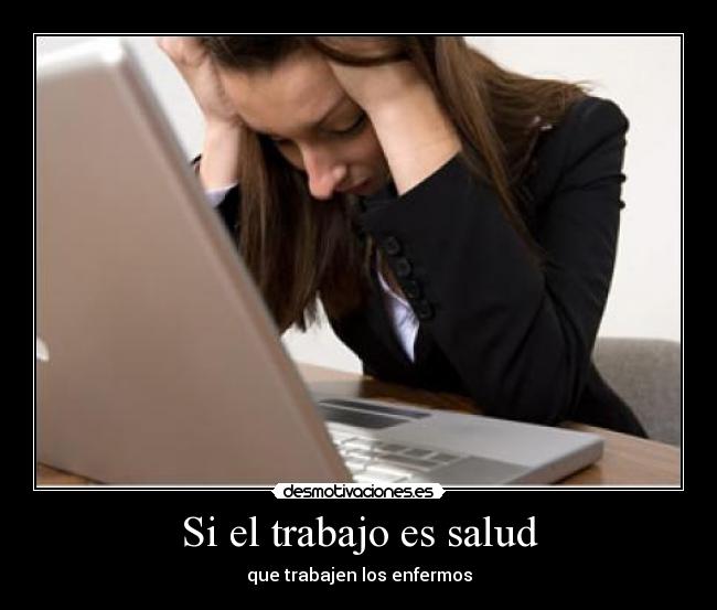 Si el trabajo es salud -