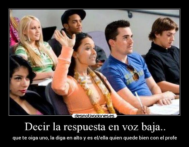 Decir la respuesta en voz baja.. - 
