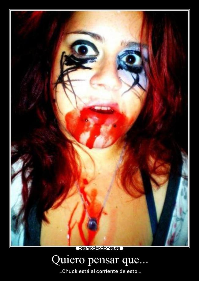 Quiero pensar que... - ...Chuck está al corriente de esto...