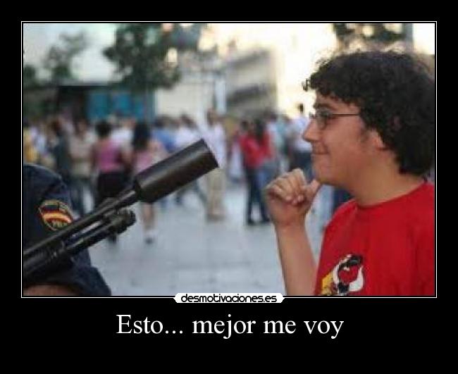 Esto... mejor me voy -