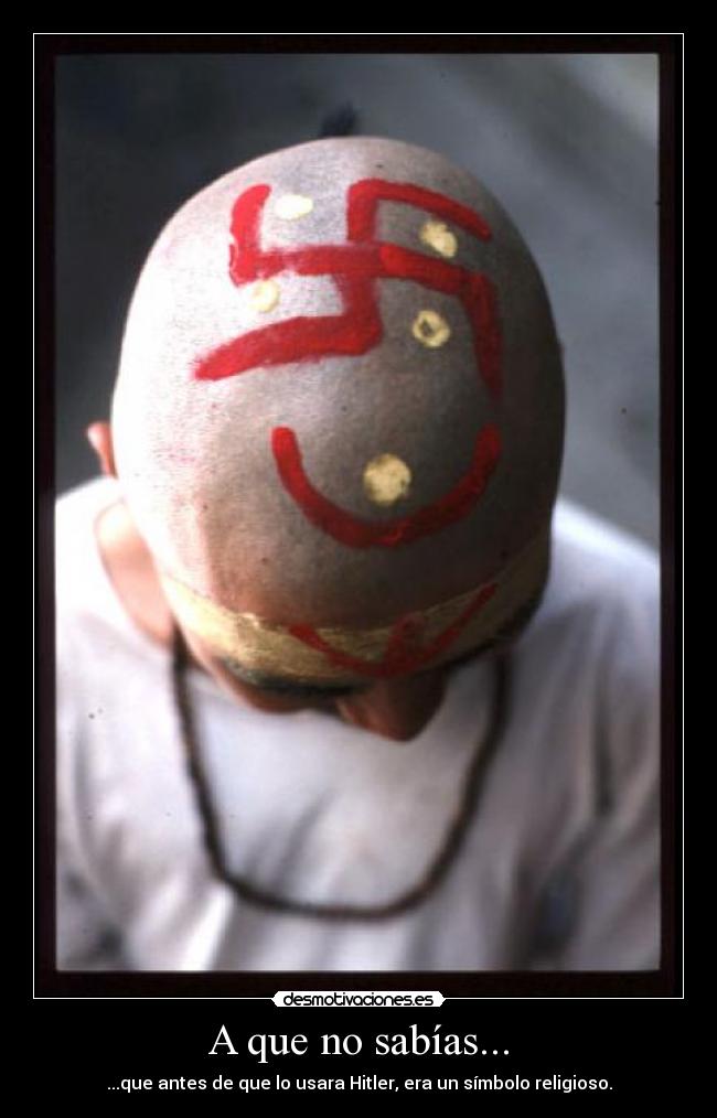 A que no sabías... - ...que antes de que lo usara Hitler, era un símbolo religioso.