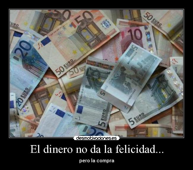 El dinero no da la felicidad... - pero la compra