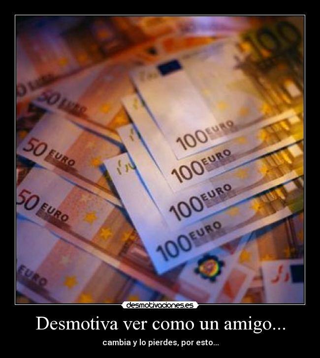 carteles amigos dinero interes materialismo desmotivaciones