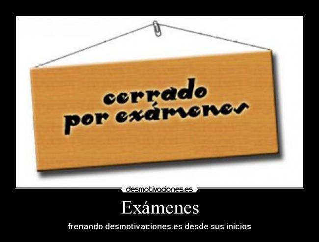 carteles examenes examen desmotivaciones desmotivaciones