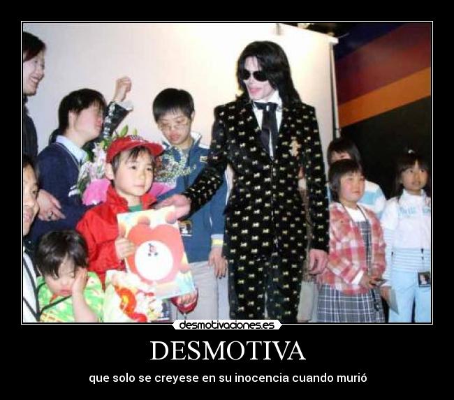 DESMOTIVA - que solo se creyese en su inocencia cuando murió