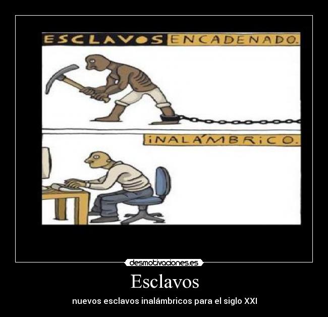 carteles esclavos desmotivaciones