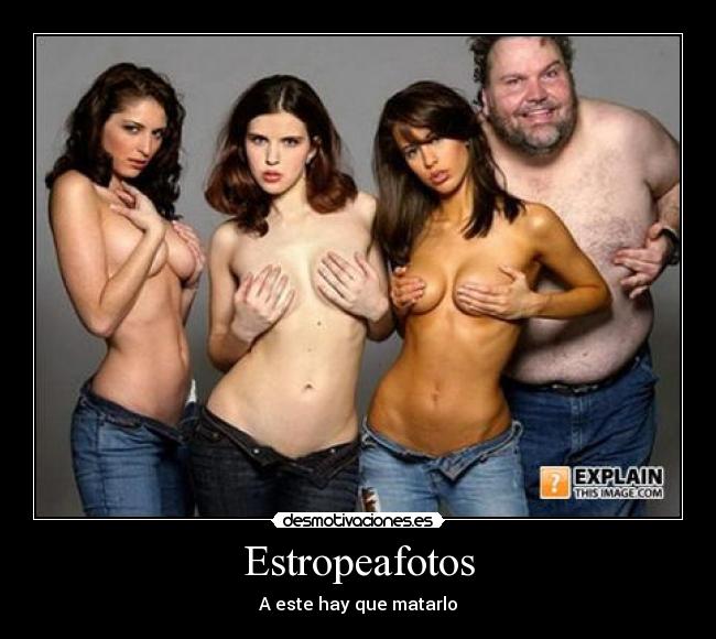 Estropeafotos - A este hay que matarlo