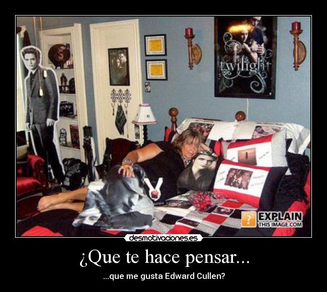 ¿Que te hace pensar... -