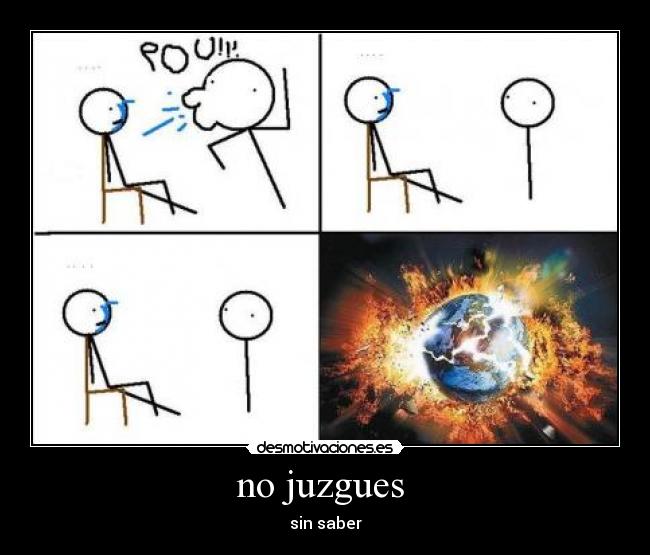 no juzgues - sin saber