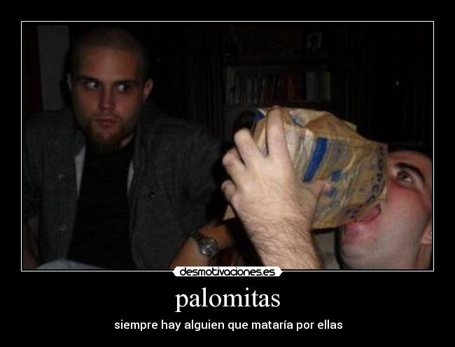 palomitas - siempre hay alguien que mataría por ellas