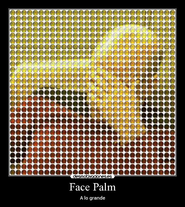 Face Palm - A lo grande