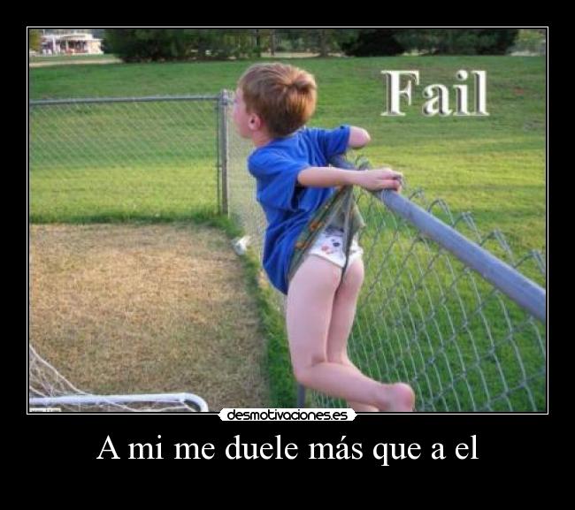 A mi me duele más que a el - 