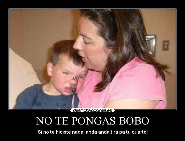 NO TE PONGAS BOBO - 