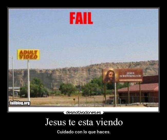 Jesus te esta viendo - Cuidado con lo que haces.
