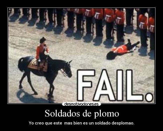 Soldados de plomo - Yo creo que este  mas bien es un soldado desplomao.