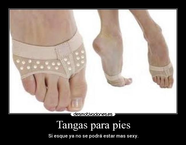 Tangas para pies - Si esque ya no se podrá estar mas sexy.