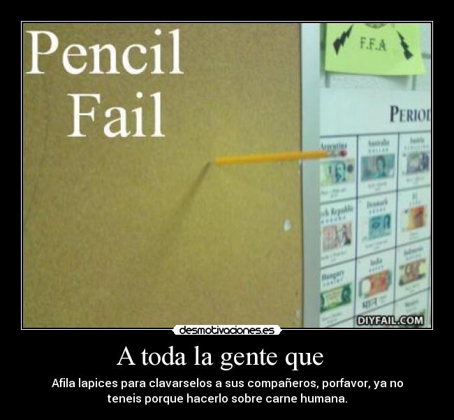 A toda la gente que   - 