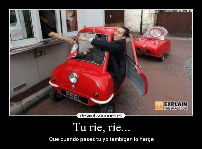 Tu rie, rie... - Que cuando pases tu yo tambiçen lo harçe
