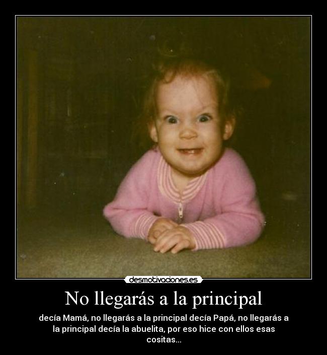 No llegarás a la principal -