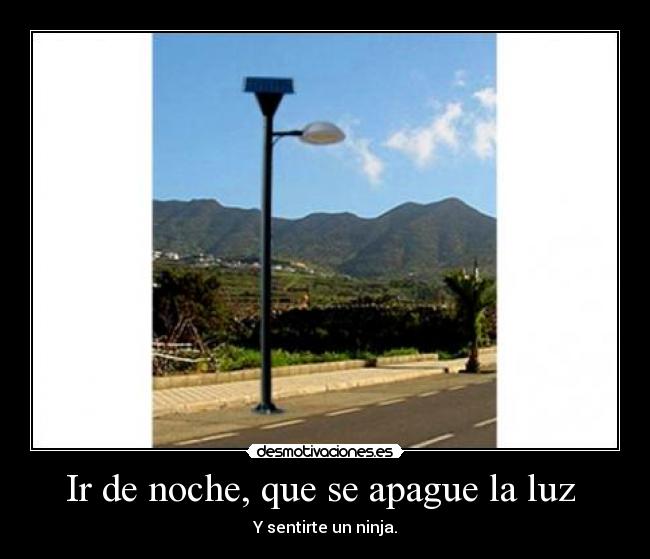 Ir de noche, que se apague la luz -