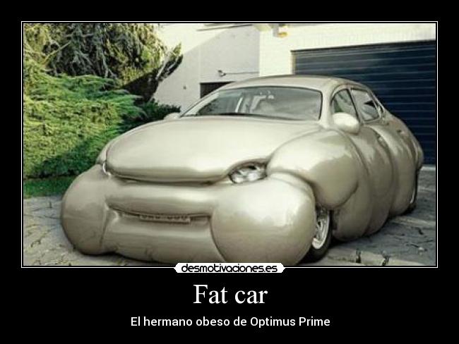 Fat car -