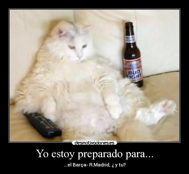 Yo estoy preparado para... -