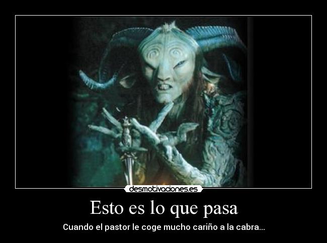 Esto es lo que pasa - Cuando el pastor le coge mucho cariño a la cabra...