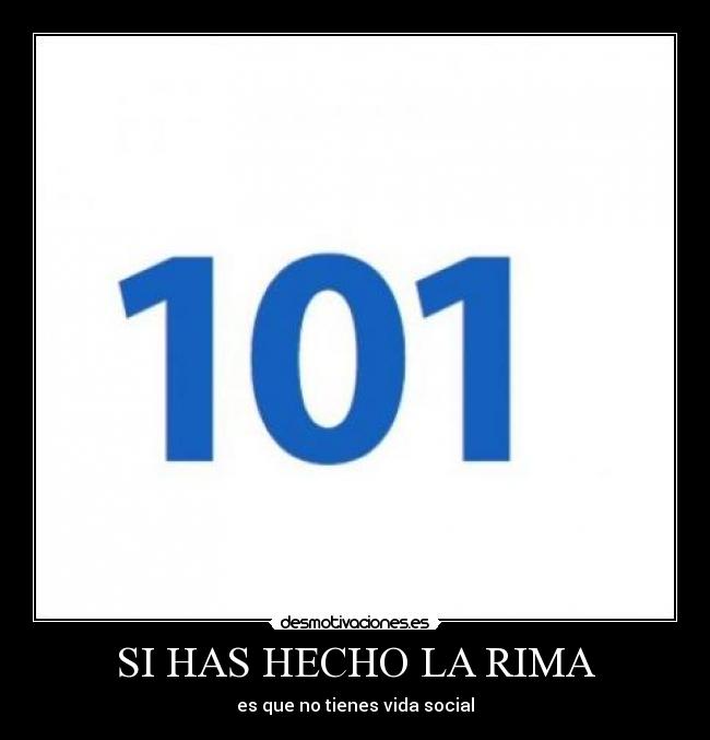 SI HAS HECHO LA RIMA - es que no tienes vida social
