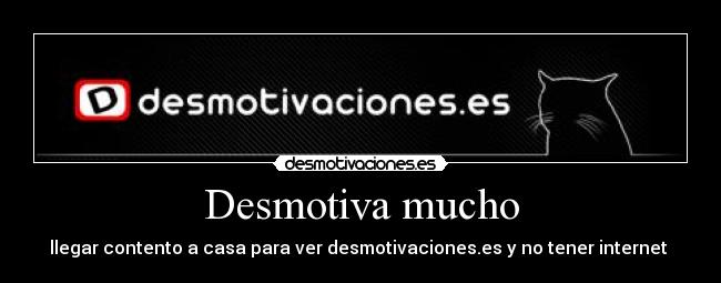 Desmotiva mucho - 