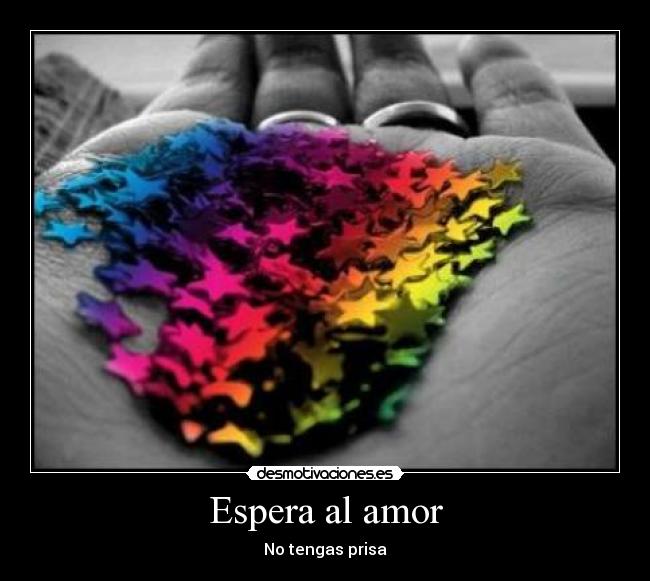 Espera al amor - 