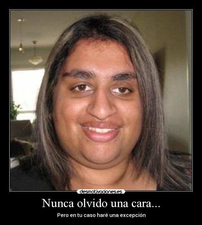 Nunca olvido una cara... -