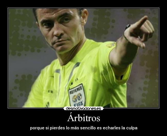 carteles arbitro futbol deportes culpa desmotivaciones