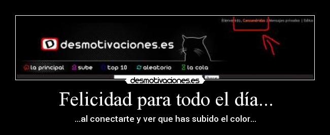 Felicidad para todo el día... - ...al conectarte y ver que has subido el color...