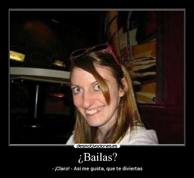 ¿Bailas? -