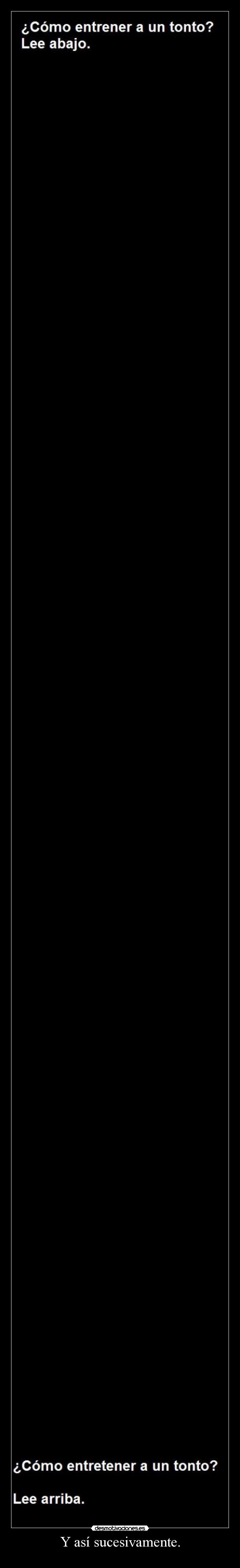 Y así sucesivamente. -