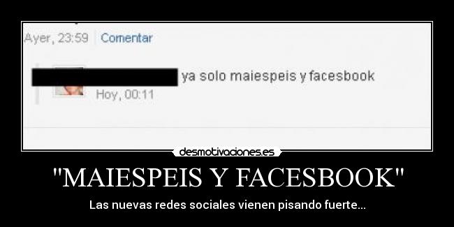 MAIESPEIS Y FACESBOOK - Las nuevas redes sociales vienen pisando fuerte...