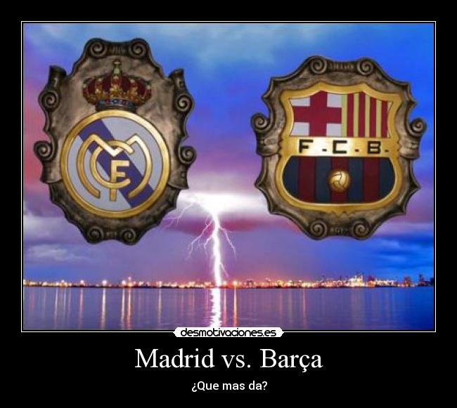 Madrid vs. Barça - 